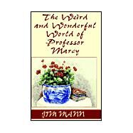 The Weird and Wonderful World of Professor Marcy by MANN JIM, 9781401042462