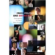 Crash Politics and Antiracism : Interrogations of Liberal Race Discourse by Howard, Philip S. S.; Dei, George J. Sefa, 9781433102462