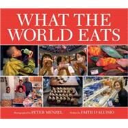 What the World Eats by D'Aluisio, Faith, 9781582462462