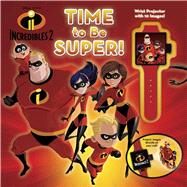 Time to Be Super! by Disney Storybook Artists, 9781684122462