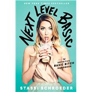 Next Level Basic The Definitive Basic Bitch Handbook by Schroeder, Stassi, 9781982112462