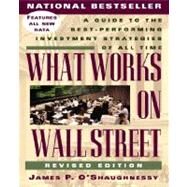 What Works on Wall Street : A Guide to the Best-Performing Investment Strategies of All Time by O'Shaughnessy, James P., 9780070482463