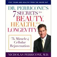 Dr. Perricone's 7 Secrets to Beauty, Health, and Longevity The Miracle of Cellular Rejuvenation by Perricone, Nicholas, 9780345492463