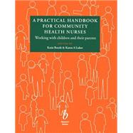 A Practical Handbook for Community Health Nurses Working with Children and Their Parents by Booth, Katie; Luker, Karen A., 9780632042463