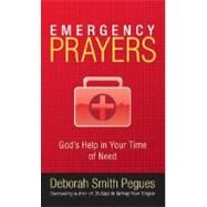 Emergency Prayers : God's Help in Your Time of Need by Pegues, Deborah Smith, 9780736922463