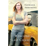 Welcome to Last Chance by Armstrong, Cathleen, 9780800722463