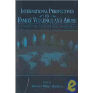 International Perspectives on Family Violence and Abuse: A Cognitive Ecological Approach by Malley-Morrison; Kathleen, 9780805842463
