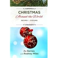 Christmas Around the World by Barnes, Zu; Miles, Rodney, 9781505392463
