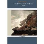 The Education of Eric Lane by McKenna, Stephen, 9781505462463