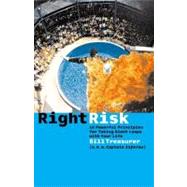 Right Risk 10 Powerful Principles for Taking Giant Leaps with Your Life by Treasurer, Bill, 9781576752463
