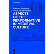 Aspects of the Performative in Medieval Culture by Suerbaum, Almut, 9783110222463
