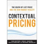 Contextual Pricing:  The Death of List Price and the New Market Reality by Docters, Robert; Barzelay, Michael 		; Hanson, John; Nguyen, Cecilia, 9780071772464