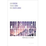 Philosophical Methodology From Data to Theory by Bengson, John; Cuneo, Terence; Shafer-Landau, Russ, 9780192862464