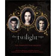 The Twilight Saga: The Complete Film Archive Memories, Mementos, and Other Treasures from the Creative Team Behind the Beloved Motion Pictures by Abele, Robert, 9780316222464