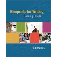 Blueprints for Writing: Building Essays by Mathis, 9780495802464