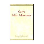Gary's Miss-Adventures by MCCONNELL JERRY, 9780738822464