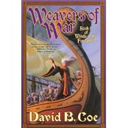 Weavers of War; Book Five of Winds of the Forelands by David B. Coe, 9780765312464