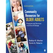 Community Resources for Older Adults by Wacker, Robbyn R.; Roberto, Karen A., 9781452202464