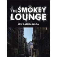 The Smokey Lounge by Garcia, Jose Gabriel, 9781504912464