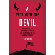 A Pact with the Devil: Washington's Bid for World Supremacy and the Betrayal of the American Promise by Smith; Tony, 9780415762465