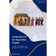 Armenians in the Byzantine Empire by Toby Bromige, 9780755642465