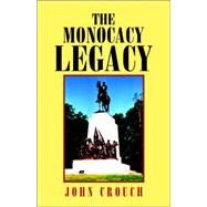 The Monocacy Legacy by Crouch, John, 9781425702465