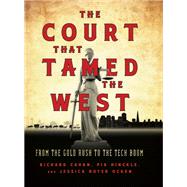 The Court That Tamed the West by Cahan, Richard; Hinckle, Pia; Ocken, Jessica Royer; Alsup, William, 9781597142465