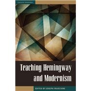 Teaching Hemingway and Modernism by Fruscione, Joseph, 9781606352465