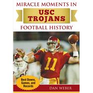 Miracle Moments in USC Trojans Football History by Weber, Dan, 9781683582465