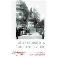 Shakespeare and Commemoration by Calvo, Clara; Hoenselaars, Ton, 9781789202465