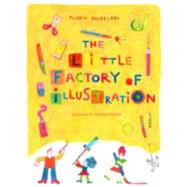 The Little Factory of Illustration by Saint-Val, Florie; Ardizzone, Sarah, 9781849762465