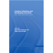 Creative Industries and Developing Countries: Voice, Choice and Economic Growth by Barrowclough; Diana, 9780415512466