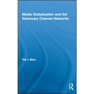 Media Globalization and the Discovery Channel Networks by Mjos; Ole J., 9780415992466