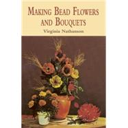 Making Bead Flowers and Bouquets by Nathanson, Virginia, 9780486422466
