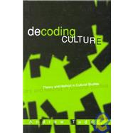Decoding Culture : Theory and Method in Cultural Studies by Andrew Tudor, 9780761952466