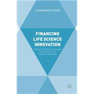 Financing Life Science Innovation Venture Capital, Corporate Governance and Commercialization by Styhre, Alexander, 9781137392466