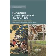 Sustainable Consumption and the Good Life: Interdisciplinary perspectives by Syse; Karen Lykke, 9781138212466