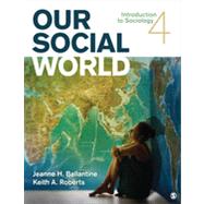 Our Social World: Introduction to Sociology by Ballantine, Jeanne H.; Roberts, Keith A., 9781412992466