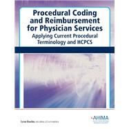 Procedural Coding and Reimbursement for Physician Services: Applying Current Procedural Terminology (CPT) and HCPCS, 2010 Edition by Lynn Kuehn, 9781584262466