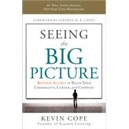 Seeing the Big Picture by Cope, Kevin; Covey, Stephen M. R., 9781608322466