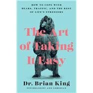 The Art of Taking It Easy by King, Brian, 9781948062466