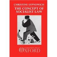The Concept of Socialist Law by Sypnowich, Christine, 9780198252467