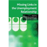 Missing Links in the Unemployment Relationship by Arestis, Philip; McCombie, John, 9780230202467