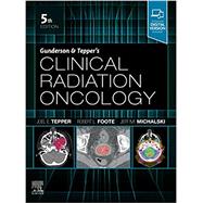 Gunderson & Tepper's Clinical Radiation Oncology by Tepper, Joel E., M.d.; Foote, Robert L., M.D.; Michalski, Jeff M., M.D., 9780323672467
