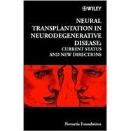 Neural Transplantation in Neurodegenerative Disease Current Status and New Directions by Chadwick, Derek J.; Goode, Jamie A., 9780471492467