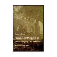 Peasants on Plantations by Peloso, Vincent C.; Mignolo, Walter D.; Silverblatt, Irene; Sald & iacute;var-hull, Sonia, 9780822322467