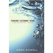 Thinking, Listening, Being by Rowell, Jeren, 9780834132467