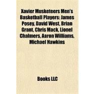 Xavier Musketeers Men's Basketball Players : James Posey, David West, Brian Grant, Chris Mack, Lionel Chalmers, Aaron Williams, Michael Hawkins by , 9781155412467