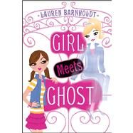 Girl Meets Ghost by Barnholdt, Lauren, 9781442442467