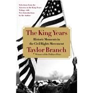 The King Years Historic Moments in the Civil Rights Movement by Branch, Taylor, 9781451662467